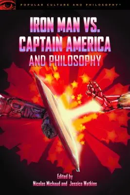 Iron Man vs. Captain America et la philosophie - Iron Man vs. Captain America and Philosophy