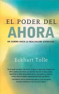 El Poder del Ahora : Un Camino Hacia La Realizacion Espiritual = Le Pouvoir du Maintenant - El Poder del Ahora: Un Camino Hacia La Realizacion Espiritual = The Power of Now