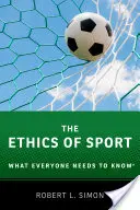 L'éthique du sport : Ce que tout le monde doit savoir(r) - The Ethics of Sport: What Everyone Needs to Know(r)