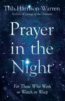 Prière dans la nuit : Pour ceux qui travaillent, regardent ou pleurent - Prayer in the Night: For Those Who Work or Watch or Weep