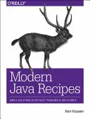 Recettes Java modernes : Solutions simples aux problèmes difficiles en Java 8 et 9 - Modern Java Recipes: Simple Solutions to Difficult Problems in Java 8 and 9