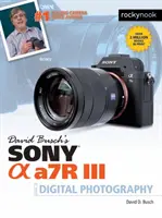 Guide de la photographie numérique Sony Alpha A7r III de David Busch - David Busch's Sony Alpha A7r III Guide to Digital Photography