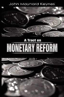 Traité sur la réforme monétaire - A Tract on Monetary Reform