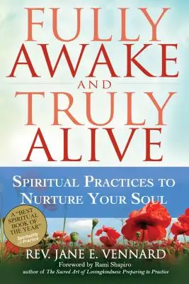 Pleinement éveillé et vraiment vivant : Pratiques spirituelles pour nourrir votre âme - Fully Awake and Truly Alive: Spiritual Practices to Nurture Your Soul