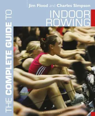 Le guide complet de l'aviron en salle - The Complete Guide to Indoor Rowing