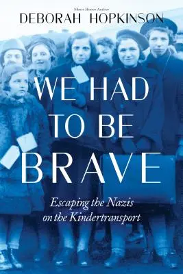 Nous devions être courageux : Échapper aux nazis grâce au Kindertransport (Scholastic Focus) - We Had to Be Brave: Escaping the Nazis on the Kindertransport (Scholastic Focus)