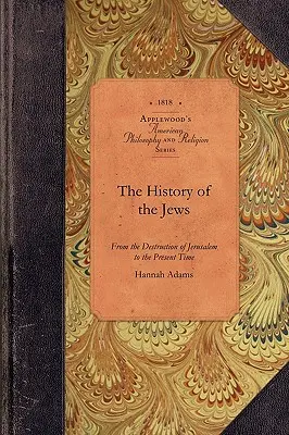 Histoire des Juifs : De la destruction de Jérusalem à nos jours - History of the Jews: From the Destruction of Jerusalem to the Present Time