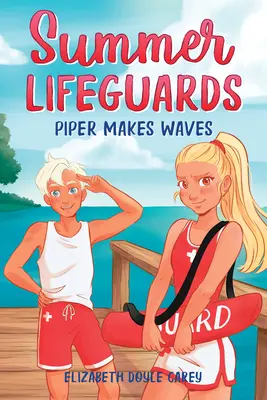 Sauveteurs d'été : Piper fait des vagues - Summer Lifeguards: Piper Makes Waves