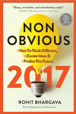 Non-Obvious : Comment penser différemment, trouver des idées et prédire l'avenir - Non-Obvious: How to Think Different, Curate Ideas & Predict the Future