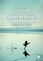 Recherche-action en première personne : Vivre la vie comme une enquête - First Person Action Research: Living Life as Inquiry