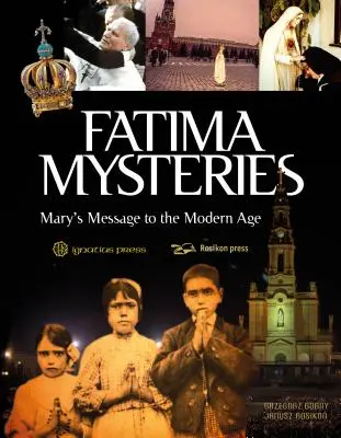 Les mystères de Fatima : Le message de Marie à l'ère moderne - Fatima Mysteries: Mary's Message to the Modern Age