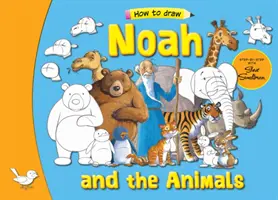 Noé et les animaux : Pas à pas avec Steve Smallman - Noah and the Animals: Step by Step with Steve Smallman