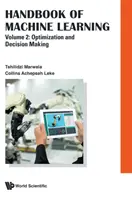 Manuel d'apprentissage automatique - Volume 2 : Optimisation et prise de décision - Handbook of Machine Learning - Volume 2: Optimization and Decision Making