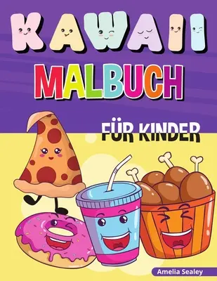 Kawaii Malbuch fr Kinder : Des illustrations kawaii pour tous les âges, un livre de coloriage kawaii pour lutter contre le stress et aider les enfants. - Kawaii Malbuch fr Kinder: Einfache und lustige Kawaii-Malvorlagen fr alle Altersgruppen, Kawaii Food Coloring Book fr Stressabbau und Entspann