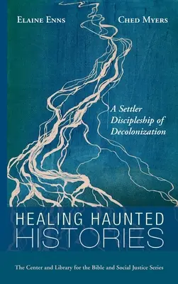 Guérir les histoires hantées : Un discipulat des colons pour la décolonisation - Healing Haunted Histories: A Settler Discipleship of Decolonization