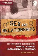 Sexe et relations : Livre 4 : Six sessions pour les groupes de jeunes à partir de la Genèse, des Romains, de 1 Corinthiens et des Ephésiens - Sex and Relationships: Book 4: Six Youth Group Sessions from Genesis, Romans, 1 Corinthians & Ephesians