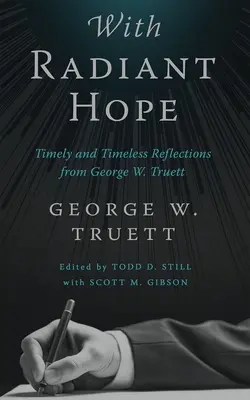 Avec un espoir radieux : Réflexions opportunes et intemporelles de George W. Truett - With Radiant Hope: Timely and Timeless Reflections from George W. Truett
