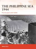 La mer des Philippines 1944 : La dernière grande bataille de porte-avions - The Philippine Sea 1944: The Last Great Carrier Battle