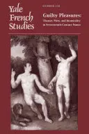 Études françaises de Yale, numéro 130 : Plaisirs coupables : Théâtre, piété et immoralité dans la France du XVIIe siècle - Yale French Studies, Number 130: Guilty Pleasures: Theater, Piety, and Immorality in Seventeenth-Century France