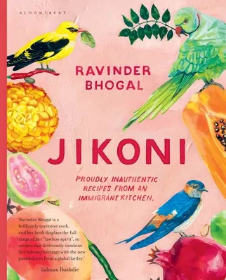 Jikoni : Recettes fièrement inauthentiques d'une cuisine d'immigrés - Jikoni: Proudly Inauthentic Recipes from an Immigrant Kitchen