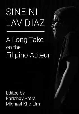 Sine Ni Lav Diaz : Un long regard sur l'auteur philippin - Sine Ni Lav Diaz: A Long Take on the Filipino Auteur