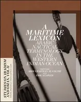 A Maritime Lexicon, Volume 11 : Arabic Nautical Terminology in the Indian Ocean (Lexique maritime, volume 11 : Terminologie nautique arabe dans l'océan Indien) - A Maritime Lexicon, Volume 11: Arabic Nautical Terminology in the Indian Ocean