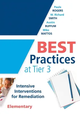 Meilleures pratiques au niveau 3 [élémentaire] : Intensive Interventions for Remediation, Elementary (an Rti Model Guide for Implementing Tier 3 Interventions i - Best Practices at Tier 3 [Elementary]: Intensive Interventions for Remediation, Elementary (an Rti Model Guide for Implementing Tier 3 Interventions i