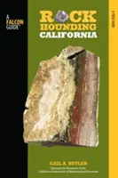 Rockhounding California : Un guide des meilleurs sites de chasse au rocher de l'État - Rockhounding California: A Guide to the State's Best Rockhounding Sites