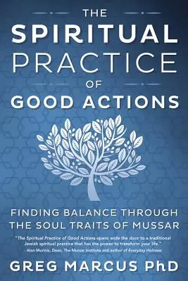 La pratique spirituelle des bonnes actions : Trouver l'équilibre grâce aux traits d'âme du Mussar - The Spiritual Practice of Good Actions: Finding Balance Through the Soul Traits of Mussar