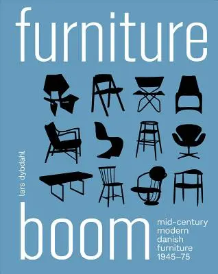 Furniture Boom : Meubles danois modernes du milieu du siècle 1945-1975 - Furniture Boom: Mid-Century Modern Danish Furniture 1945-1975