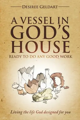 Vaisseau dans la maison de Dieu - Prêt à accomplir toute bonne œuvre - Vessel in God's House - Ready to do any good work