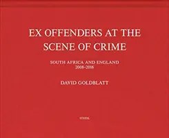 David Goldblatt : Les anciens délinquants sur la scène du crime - David Goldblatt: Ex Offenders at the Scene of Crime