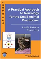 Une approche pratique de la neurologie pour le praticien des petits animaux - A Practical Approach to Neurology for the Small Animal Practitioner