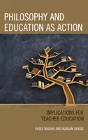 La philosophie et l'éducation en tant qu'action : Implications pour la formation des enseignants - Philosophy and Education as Action: Implications for Teacher Education