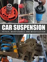 Suspension automobile : Réparation, entretien et modification - Car Suspension: Repair, Maintenance and Modification