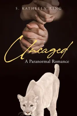 Uncaged : Une romance paranormale - Uncaged: A Paranormal Romance