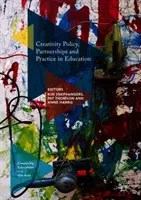 Politique, partenariats et pratiques en matière de créativité dans l'éducation - Creativity Policy, Partnerships and Practice in Education