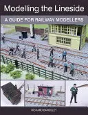 Modéliser le bord des voies : Un guide pour les modélistes ferroviaires - Modelling the Lineside: A Guide for Railway Modellers