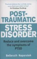 Stress post-traumatique - Réduire et surmonter les symptômes du stress post-traumatique (PTSD) - Post-Traumatic Stress Disorder - Reduce and overcome the symptoms of PTSD