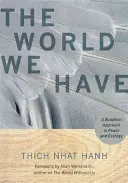 Le monde que nous avons : Une approche bouddhiste de la paix et de l'écologie - The World We Have: A Buddhist Approach to Peace and Ecology