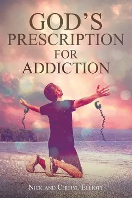 L'ordonnance de Dieu pour la dépendance - God's Prescription for Addiction
