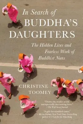 À la recherche des filles de Bouddha : La vie cachée et le travail sans peur des nonnes bouddhistes - In Search of Buddha's Daughters: The Hidden Lives and Fearless Work of Buddhist Nuns