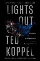 Extinction des feux : Une cyberattaque : Une nation non préparée : Survivre aux conséquences - Lights Out: A Cyberattack: A Nation Unprepared: Surviving the Aftermath