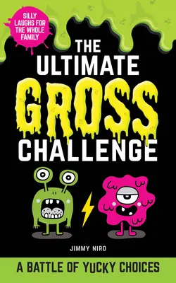 L'ultime défi dégueulasse : Une bataille de choix dégoûtants - The Ultimate Gross Challenge: A Battle of Yucky Choices