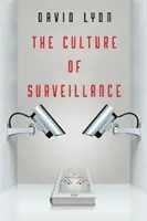 La culture de la surveillance : La surveillance comme mode de vie - The Culture of Surveillance: Watching as a Way of Life