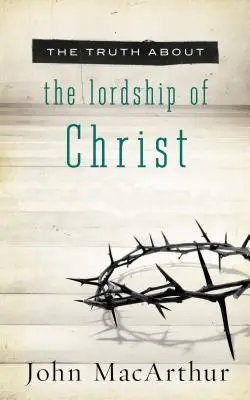 La vérité sur la seigneurie du Christ - The Truth about the Lordship of Christ