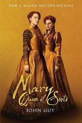 Marie Reine d'Ecosse (Tie-In) : La vraie vie de Marie Stuart - Mary Queen of Scots (Tie-In): The True Life of Mary Stuart