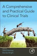 Un guide complet et pratique des essais cliniques - A Comprehensive and Practical Guide to Clinical Trials
