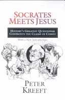 Socrate rencontre Jésus : Le plus grand questionneur de l'histoire confronte les affirmations du Christ - Socrates Meets Jesus: History's Greatest Questioner Confronts the Claims of Christ