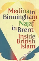 Médine à Birmingham, Najaf à Brent : l'Islam britannique à la loupe - Medina in Birmingham, Najaf in Brent: Inside British Islam